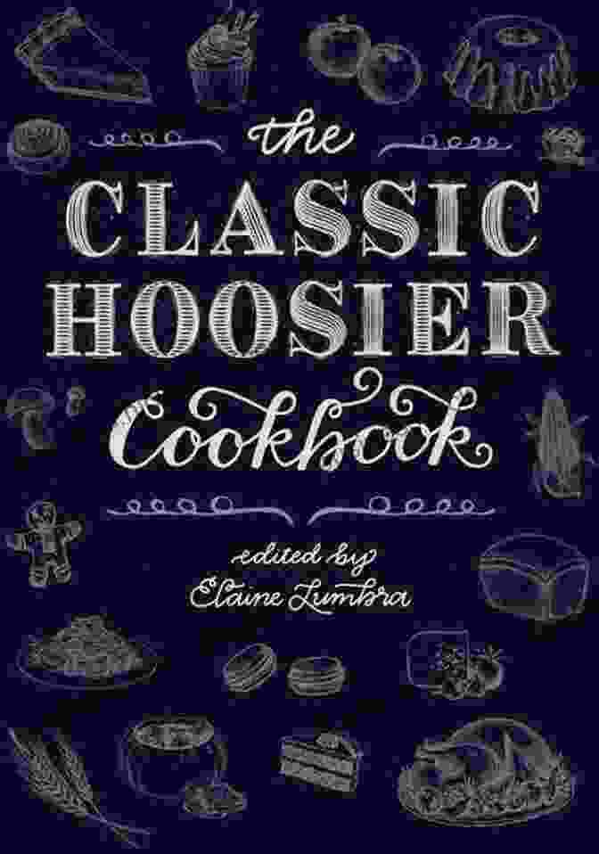 The Classic Hoosier Cookbook By Izzy Judd Cover Featuring A Red And White Checkered Tablecloth With A Plate Of Sugar Cream Pie, A Bowl Of Corn Pudding, And A Pork Tenderloin Sandwich The Classic Hoosier Cookbook Izzy Judd