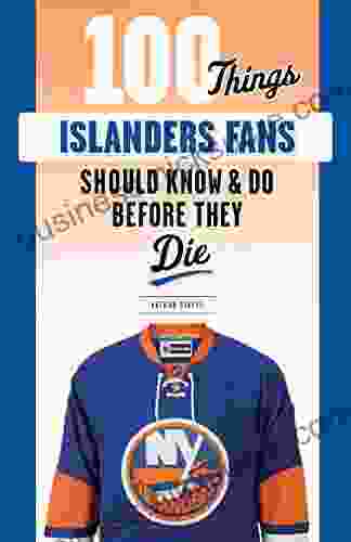 100 Things Islanders Fans Should Know Do Before They Die (100 Things Fans Should Know)