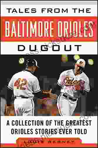 Tales From The Baltimore Orioles Dugout: A Collection Of The Greatest Orioles Stories Ever Told (Tales From The Team)