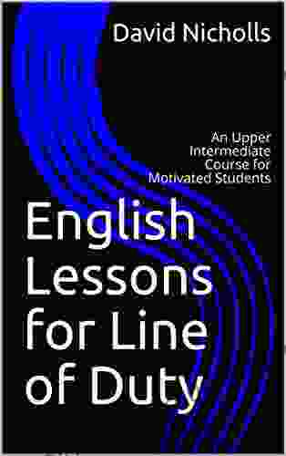 English Lessons for Line of Duty: An Upper Intermediate Course for Motivated Students