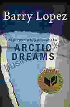 Arctic Dreams Barry H Lopez