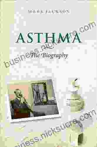 Asthma: The Biography (Biographies Of Disease)