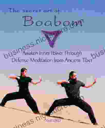 The Secret Art of Boabom: Awaken Inner Power Through Defense Meditation from Ancient TibetMeditation from Ancient Tibet