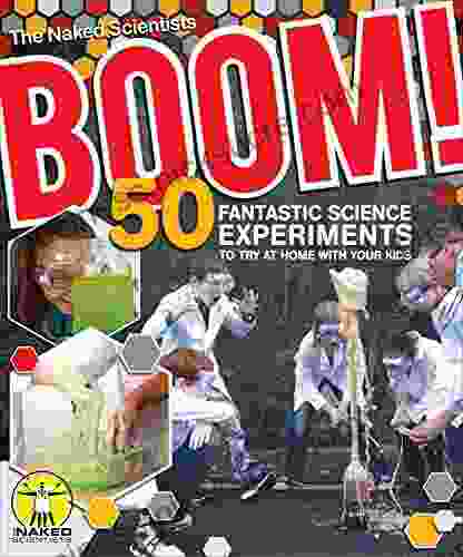 Boom 50 Fantastic Science Experiments To Try At Home With Your Kids (PB)