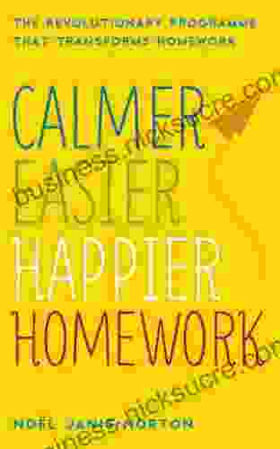 Calmer Easier Happier Homework: The Revolutionary Programme That Transforms Homework