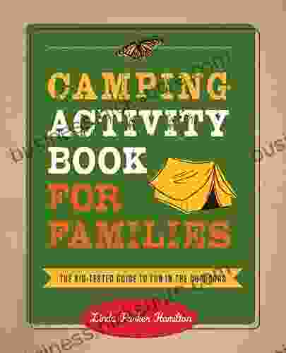 Camping Activity For Families: The Kid Tested Guide To Fun In The Outdoors