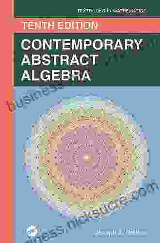 Contemporary Abstract Algebra (Textbooks In Mathematics)