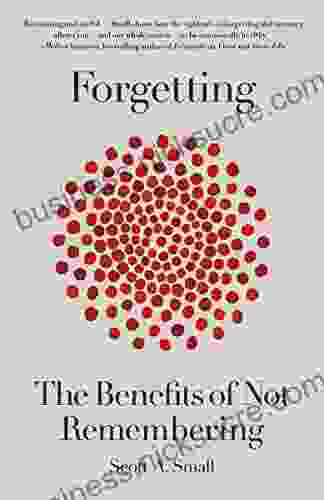 Forgetting: The Benefits Of Not Remembering