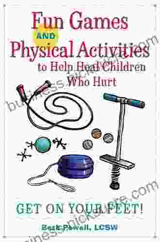 Fun Games And Physical Activities To Help Heal Children Who Hurt: Get On Your Feet