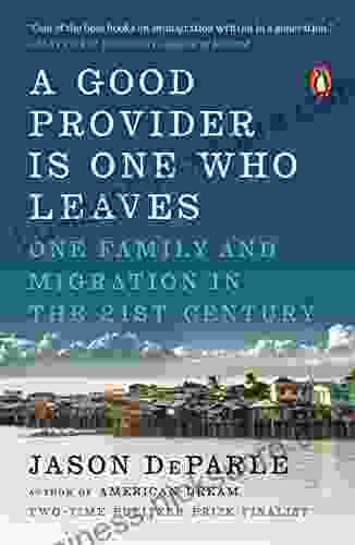 A Good Provider Is One Who Leaves: One Family And Migration In The 21st Century