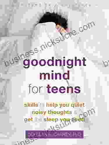 Goodnight Mind for Teens: Skills to Help You Quiet Noisy Thoughts and Get the Sleep You Need (The Instant Help Solutions Series)