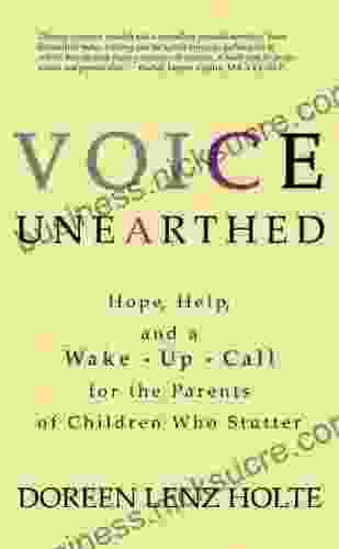 Voice Unearthed: Hope Help And A Wake Up Call For The Parents Of Children Who Stutter