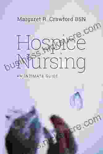 Hospice Nursing: An Intimate Guide