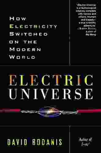 Electric Universe: How Electricity Switched on the Modern World