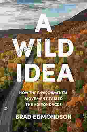 A Wild Idea: How the Environmental Movement Tamed the Adirondacks