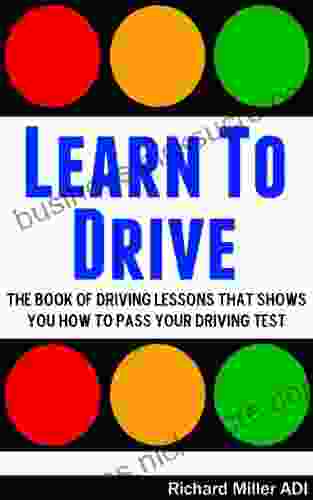 Learn To Drive The Of Driving Lessons That Shows You How To Pass Your Driving Test (Manual UK)