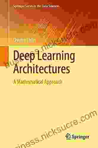 Deep Learning Architectures: A Mathematical Approach (Springer in the Data Sciences)