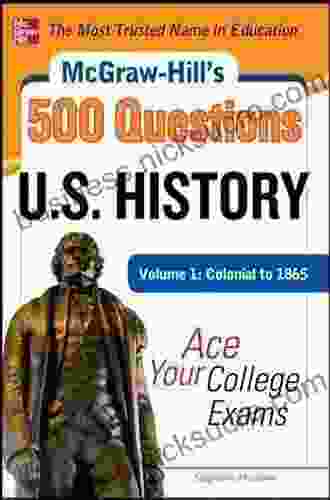 McGraw Hill S 500 U S History Questions Volume 1: Colonial To 1865: Ace Your College Exams (Mcgraw Hill S 500 Questions)