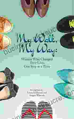 My Walk My Way: Women Who Changed Their Lives One Step At A Time