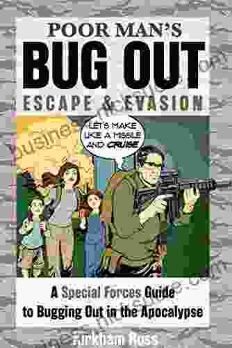 Poor Man s Bug Out Escape and Evasion: A Special Forces Guide to Bugging Out in the Apocalypse (ReadyMan Info comics)