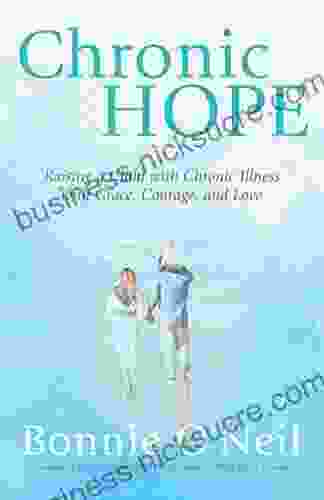 Chronic Hope: Raising A Child With Chronic Illness With Grace Courage And Love