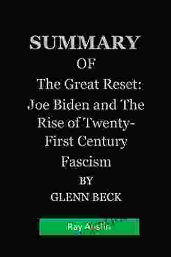 SUMMARY OF The Great Reset: Joe Biden and The Rise of Twenty First Century Fascism By GLENN BECK