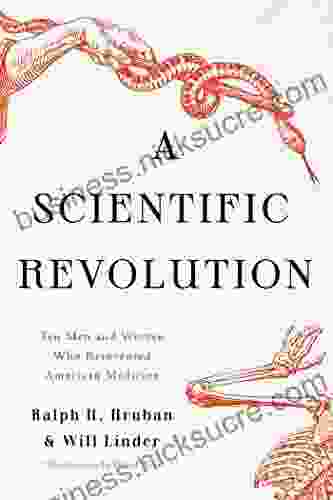 A Scientific Revolution: Ten Men And Women Who Reinvented American Medicine