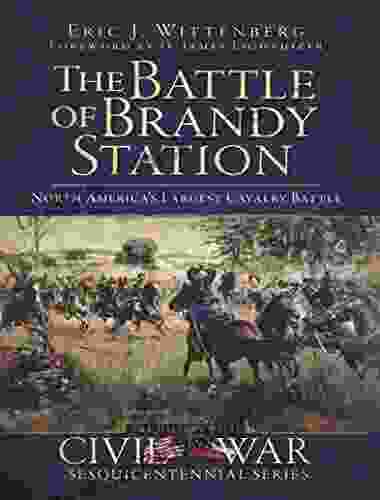 The Battle Of Brandy Station: North America S Largest Cavalry Battle (Civil War Series)