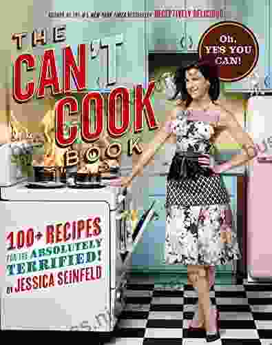 The Can T Cook Book: Recipes For The Absolutely Terrified