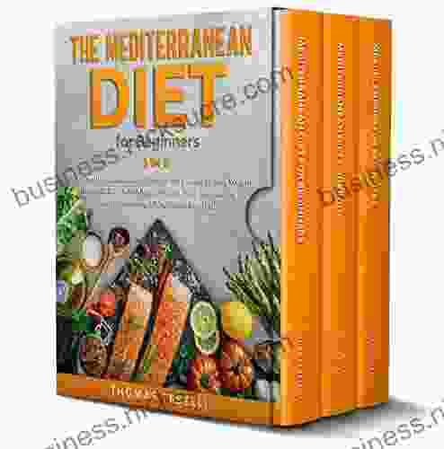 The Mediterranean Diet for Beginners: 3 In 1: The Complete Cookbook to Discover the Secrets to Lose Weight in Just 30 Days with Kitchen Tested Easy and Recipes Following a Wholesome Meal Plan