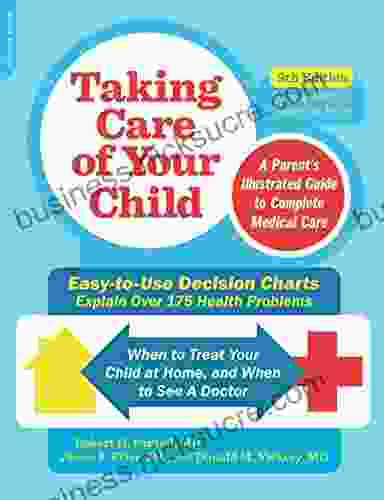 Taking Care of Your Child Ninth Edition: A Parent s Illustrated Guide to Complete Medical Care