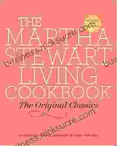 The Martha Stewart Living Cookbook: The Original Classics