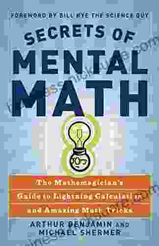 Secrets Of Mental Math: The Mathemagician S Guide To Lightning Calculation And Amazing Math Tricks