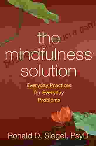 The Mindfulness Solution: Everyday Practices For Everyday Problems