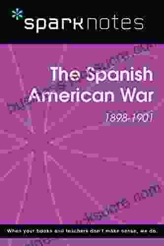 The Spanish American War (1898 1901) (SparkNotes History Guide) (SparkNotes History Notes)