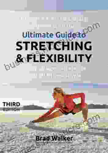 Ultimate Guide To Stretching Flexibility