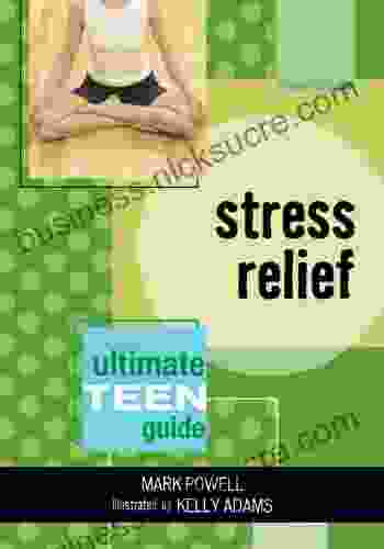 Stress Relief: The Ultimate Teen Guide (It Happened to Me 3)