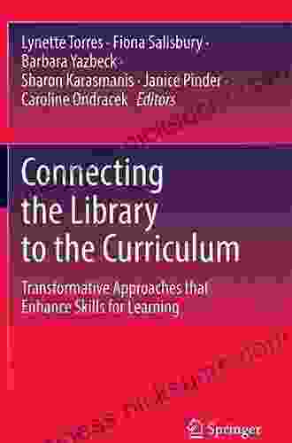 Connecting The Library To The Curriculum: Transformative Approaches That Enhance Skills For Learning