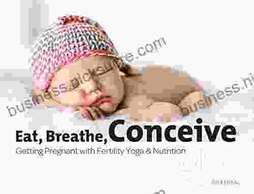 Eat Breathe Conceive Getting Pregnant With Fertility Yoga Nutrition