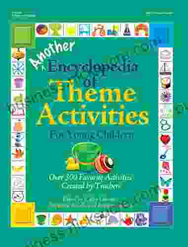 Another Encyclopedia Of Theme Activities For Young Children: Over 300 Favorite Activities Created By Teachers (The GIANT Encyclopedia Series)