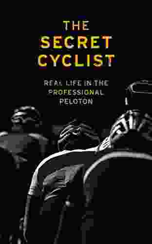 The Secret Cyclist: Real Life As A Rider In The Professional Peloton