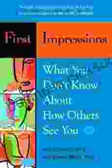 First Impressions: What You Don T Know About How Others See You