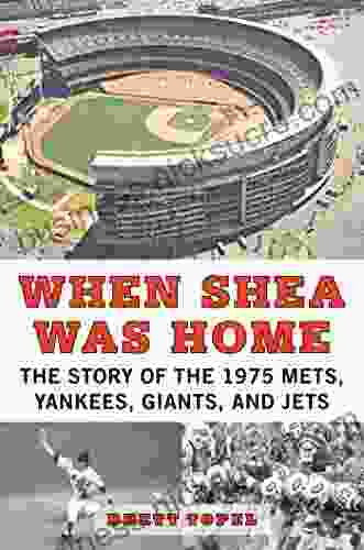 When Shea Was Home: The Story Of The 1975 Mets Yankees Giants And Jets
